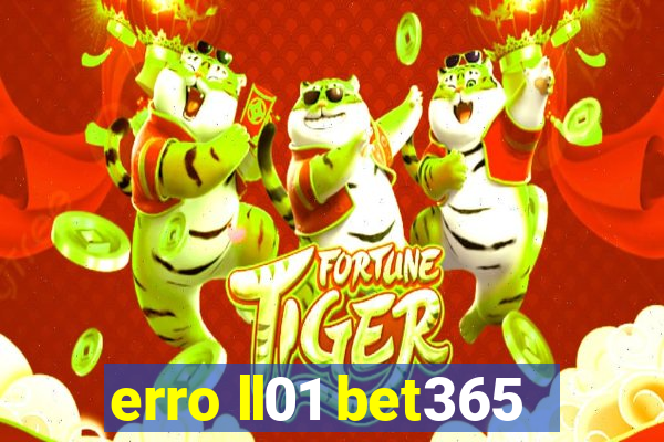 erro ll01 bet365