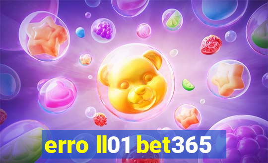 erro ll01 bet365