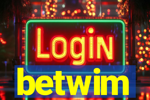 betwim