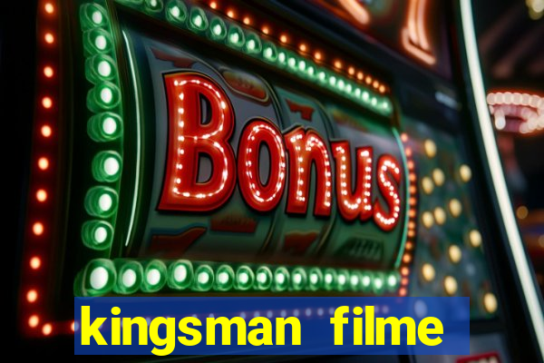 kingsman filme completo dublado superflix