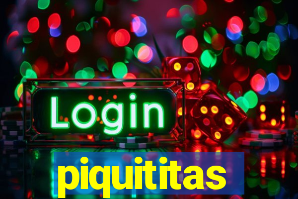 piquititas