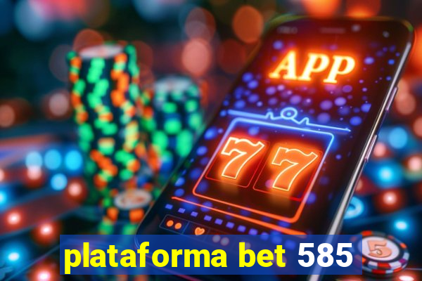 plataforma bet 585