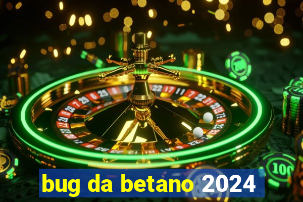 bug da betano 2024