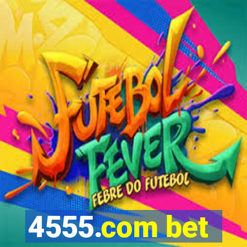 4555.com bet