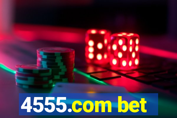 4555.com bet