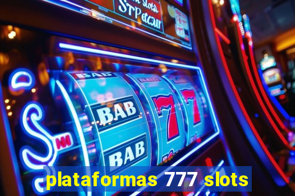 plataformas 777 slots