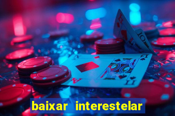 baixar interestelar dublado google drive