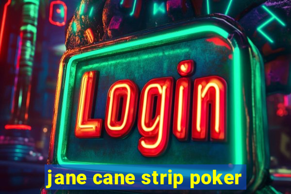 jane cane strip poker