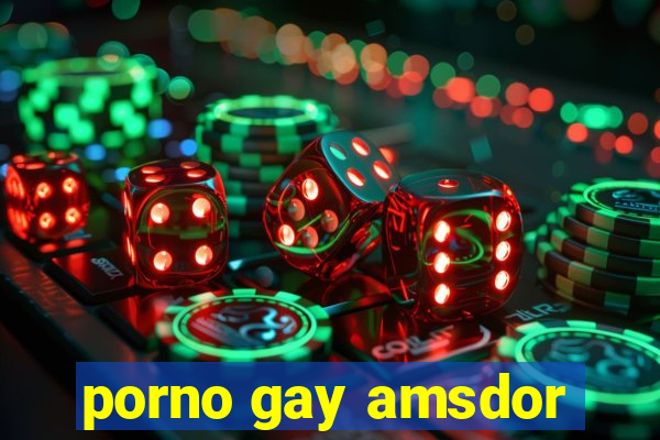 porno gay amsdor