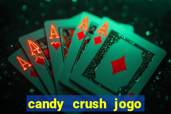 candy crush jogo de aposta