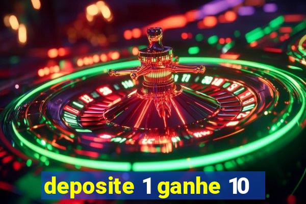 deposite 1 ganhe 10