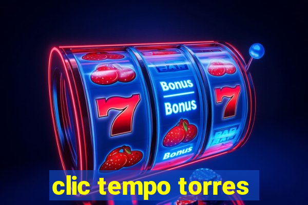 clic tempo torres