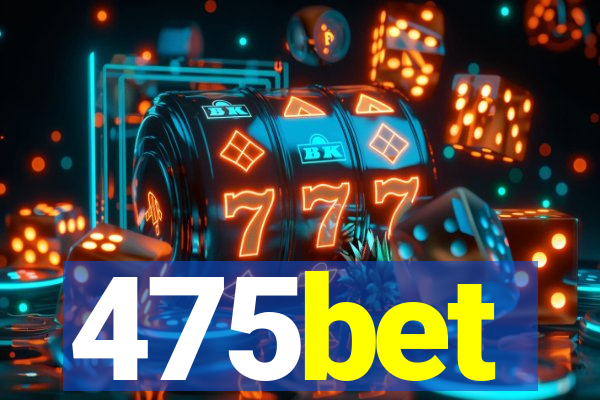 475bet