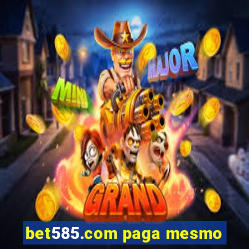 bet585.com paga mesmo