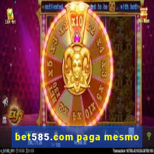 bet585.com paga mesmo