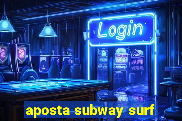 aposta subway surf