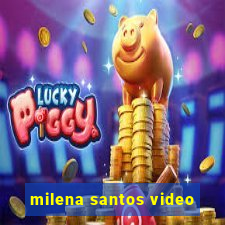 milena santos video