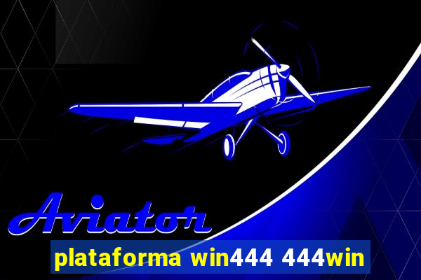 plataforma win444 444win