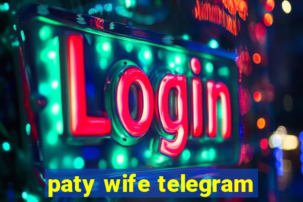 paty wife telegram