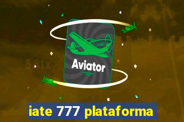 iate 777 plataforma