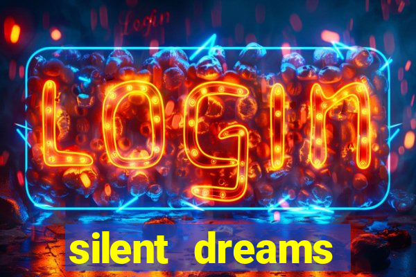 silent dreams reclame aqui