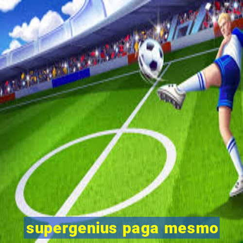 supergenius paga mesmo