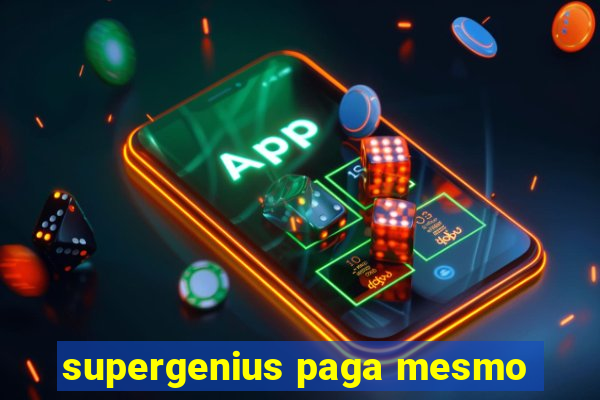 supergenius paga mesmo