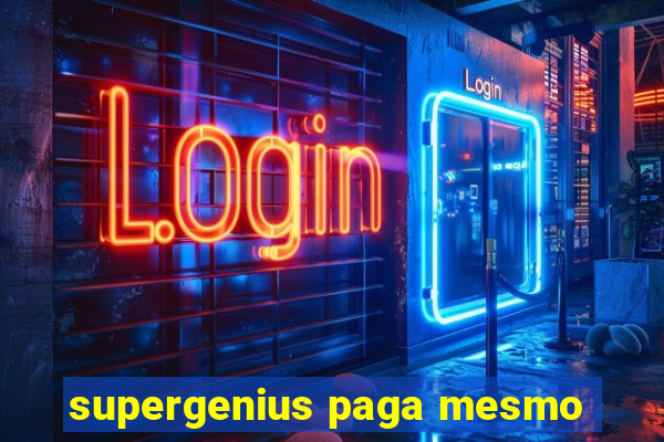 supergenius paga mesmo