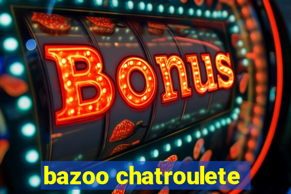 bazoo chatroulete