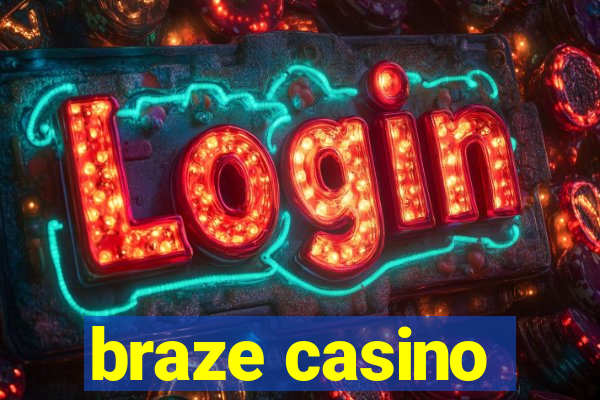 braze casino