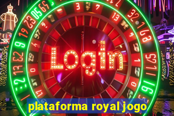 plataforma royal jogo