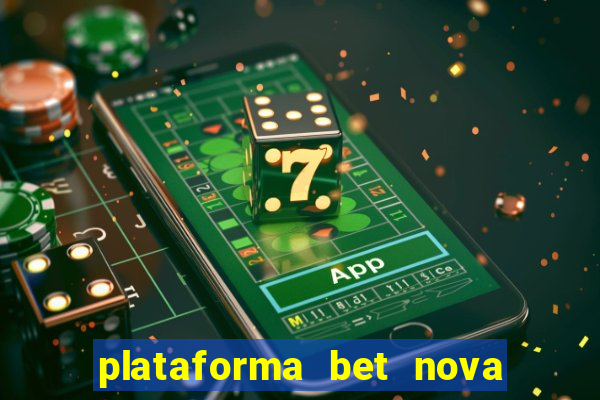 plataforma bet nova pagando no cadastro