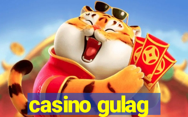 casino gulag