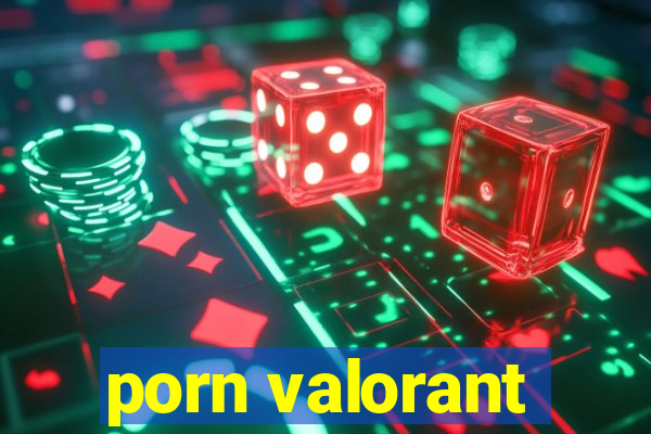 porn valorant