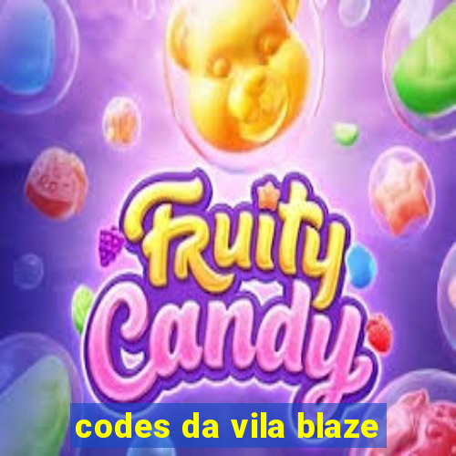 codes da vila blaze