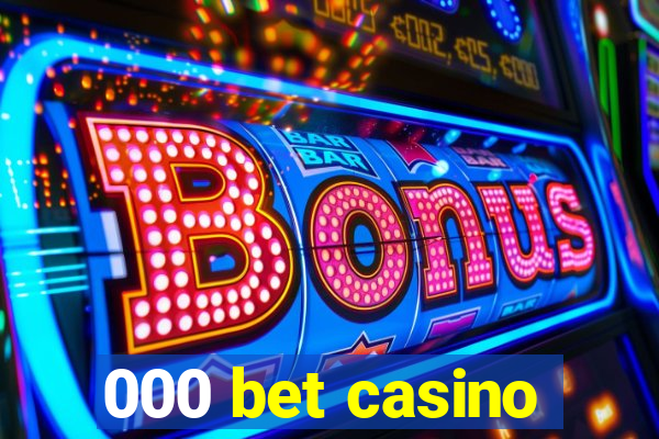 000 bet casino