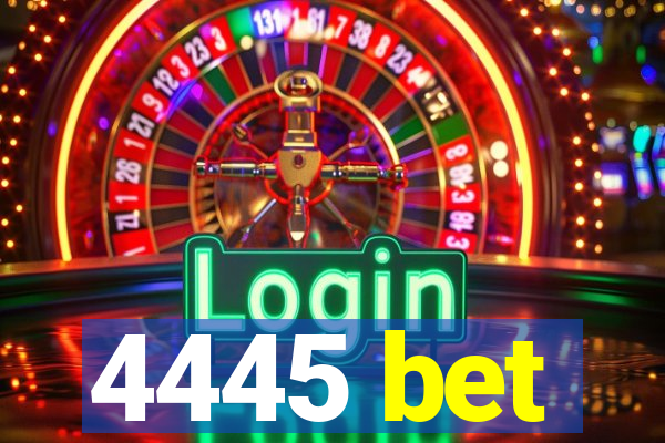 4445 bet