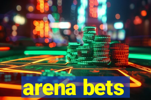 arena bets