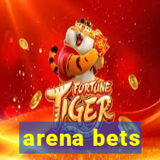 arena bets