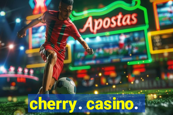 cherry. casino.