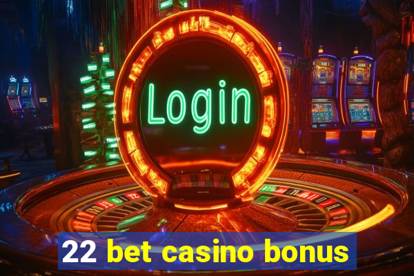 22 bet casino bonus