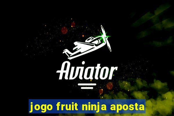 jogo fruit ninja aposta