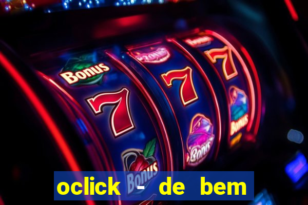 oclick - de bem com a vida resultado do jogo do bicho