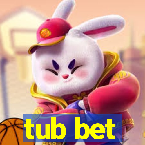 tub bet