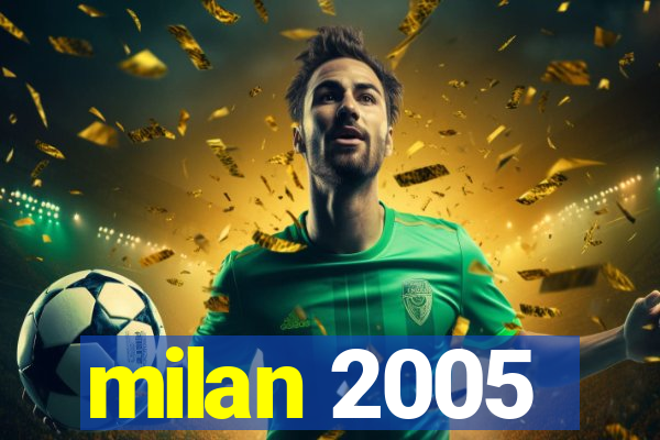 milan 2005