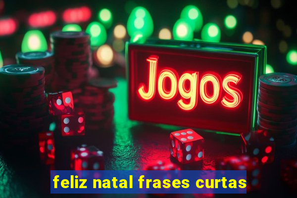 feliz natal frases curtas