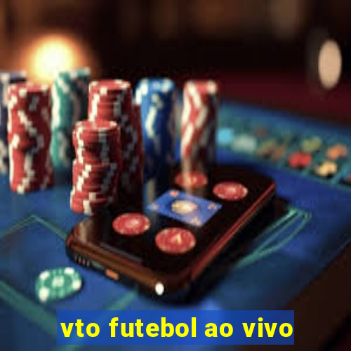 vto futebol ao vivo