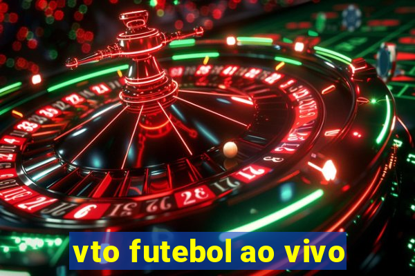 vto futebol ao vivo