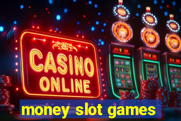 money slot games