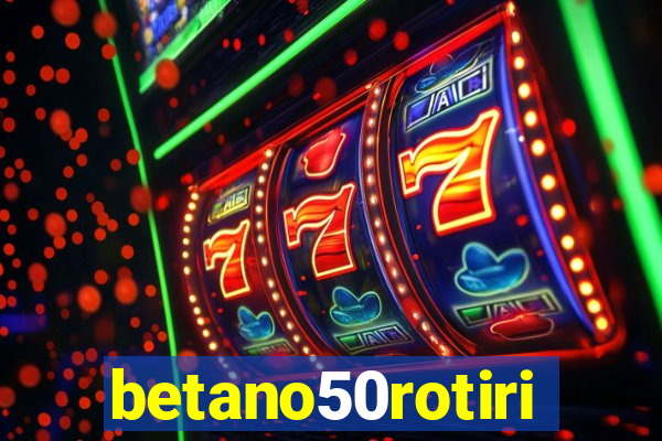 betano50rotiri